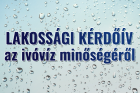 LAKOSSÁGI KÉRDŐÍV az ivóvíz minőségéről